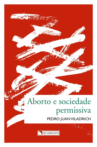 Aborto e sociedade permissiva, de Viladrich, Pedro Juan. Quadrante Editora, capa mole em português, 2018
