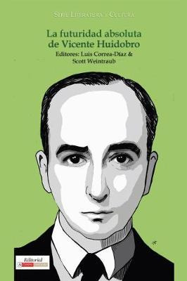 Libro La Futuridad Absoluta De Vicente Huidobro - Luis Co...