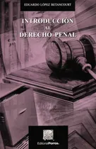 Comprar Introduccion Al Derecho Penal - Eduardo Lopez Betancourt (4025), De Eduardo Lopez Betancourt. Editorial Porrua, Tapa Blanda, Edición Vigésima Edicion En Español, 2019