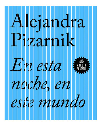 En Esta Noche , En Este Mundo - Pizarnik, de Pizarnik, Alejandra. Editorial Literatura Random House, tapa blanda en español