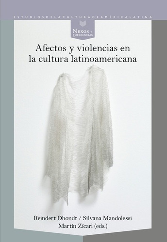 Afectos Y Violencias En La Cultura Latinoamericana, De Dhondt, Reindert. Editorial Iberoamericana, Tapa Blanda En Español, 2022