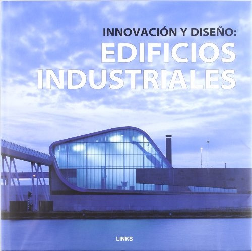 Innovacion Y Diseño: Edificios Industriales - Eduard Broto