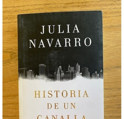 Historia De Un Canalla De Julia Navarro
