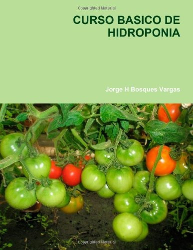 Curso Basico De Hidroponia (spanish Edition), De Jorge H. Bosques Vargas. Editorial Lulu.com, Tapa Blanda En Español, 0000