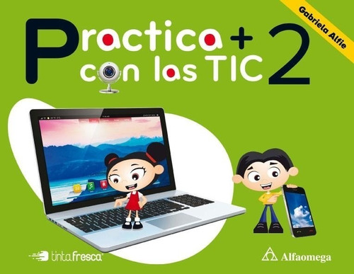 Practica + Con Las Tic 2 - Alfaomega / Tinta Fresca