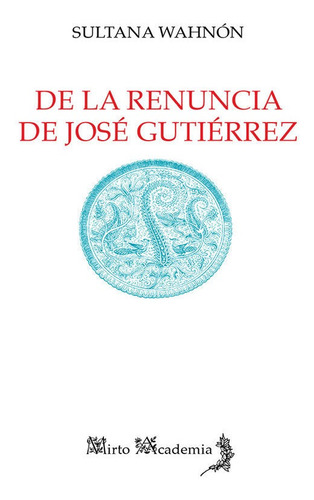 De La Renuncia De Jose Gutierrez La Otra Poesia De La Exp...