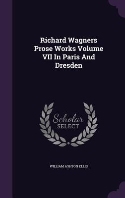 Libro Richard Wagners Prose Works Volume Vii In Paris And...