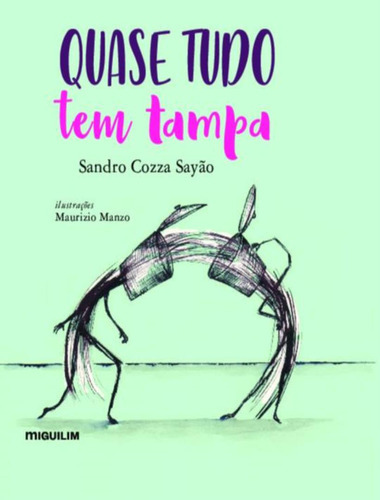 Quase Tudo Tem Tampa: Quase Tudo Tem Tampa, De Sayao,sandro Cozza. Editora Miguilim, Capa Mole, Edição 1 Em Português, 2022