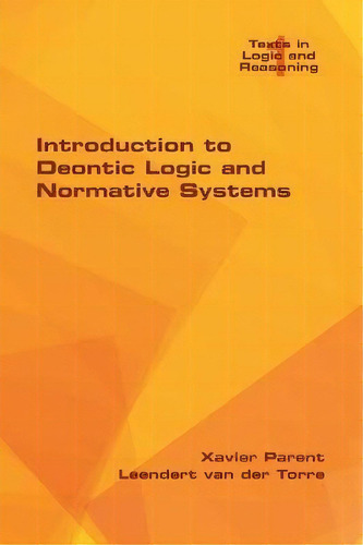 Introduction To Deontic Logic And Normative Systems, De Xavier Parent. Editorial College Publications, Tapa Blanda En Inglés