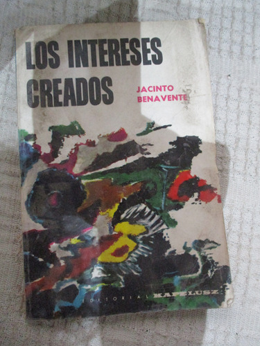 Jacinto Benavente - Los Intereses Creados