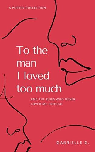 Book : To The Man I Loved Too Much And The Ones Who Never..