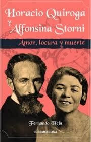 Horacio Quiroga Y Alfonsina Storni   Amor  Locura Y Muerte