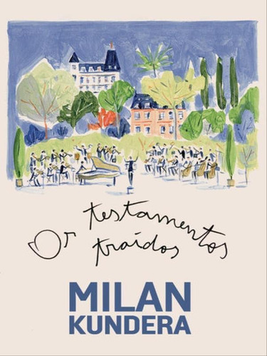 Os Testamentos Traídos - Ensaios, De Kundera, Milan. Editora Companhia Das Letras, Capa Mole, Edição 1ª Edição - 2017 Em Português