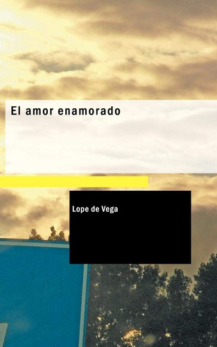 Libro: El Amor Enamorado (spanish Edition)