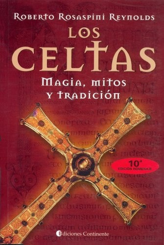 Los Celtas - Magia, Mitos Y Tradición, De Roberto Rosaspini Reynolds. Editorial Continente (c), Tapa Blanda En Español, 1998