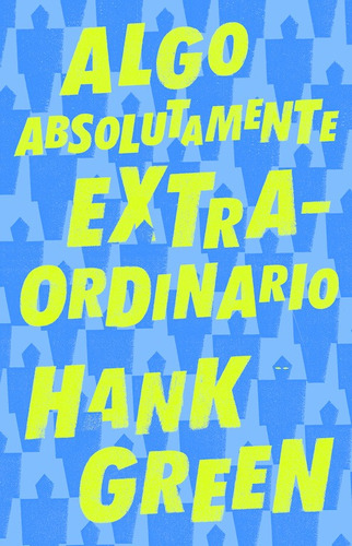 Algo absolutamente extraordinario, de Green, Hank. Serie Nube de Tinta Editorial Nube de Tinta, tapa blanda en español, 2019