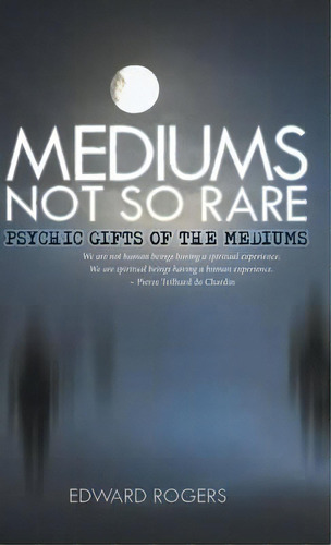 Mediums Not So Rare, De Edward Rogers. Editorial Balboa Press, Tapa Dura En Inglés