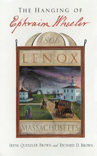 The Hanging Of Ephraim Wheeler : A Story Of Rape, Incest, And Justice In Early America, De Irene Quenzler Brown. Editorial Harvard University Press, Tapa Blanda En Inglés