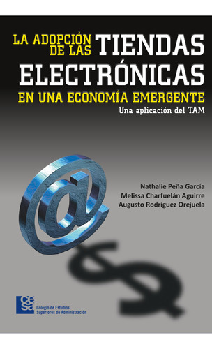 La Adopción De Las Tiendas Electrónicas En Una Economía Emergente, De Nathalie Peña García. Editorial Cesa, Tapa Blanda En Español, 2018