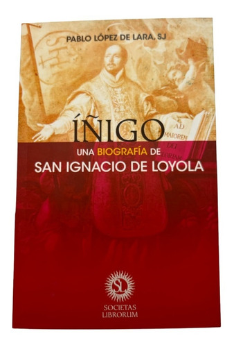 Iñigo. Una Biografía De San Ignacio De Loyola