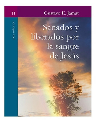 Sanados Y Liberados Por La Sangre De Jesús P.  Gustavo Jamut