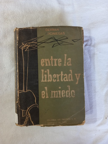 Entre La Libertad Y El Miedo - Germán Arciniegas
