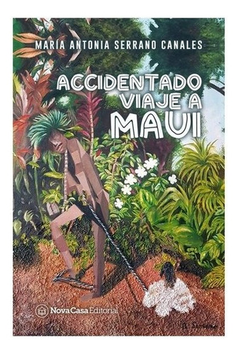 Accidentado Viaje A Maui, De Serrano Canales, Antonia. Nova Casa Editorial, Tapa Blanda En Español