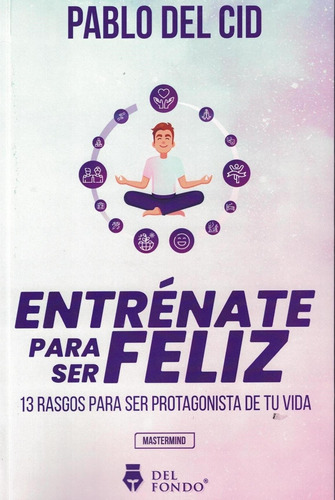 Entrenate Para Ser Feliz - Pablo Del Cid - Del Fondo