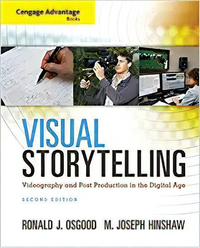 Cengage Advantags: Visual Storytelling: Videography And Pos, De Ronald J. Osgood. Editorial Cengage Learning; 2nd Edición 29 Enero 2013) En Inglés
