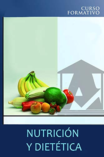 Nutrición Y Dietetica Curso Formativo (edición En Español)