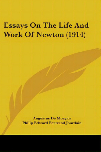 Essays On The Life And Work Of Newton (1914), De De Morgan, Augustus. Editorial Kessinger Pub Llc, Tapa Blanda En Inglés