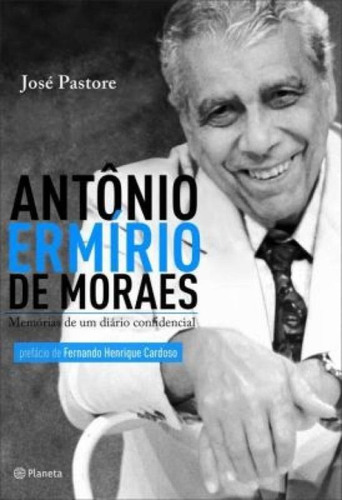 Antônio Ermírio de Moraes, de Pastore, Jose. Editora Planeta do Brasil Ltda., capa mole em português, 2013
