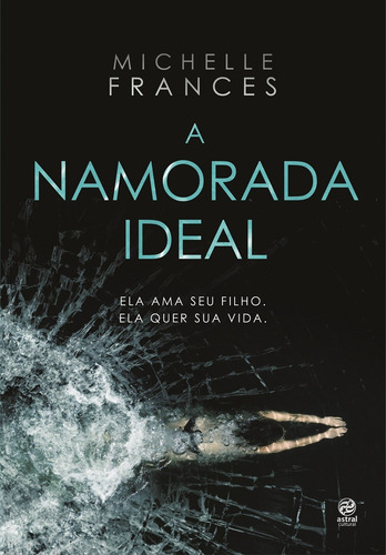 A namorada ideal, de Frances, Michelle. Astral Cultural Editora Ltda, capa mole em português, 2018