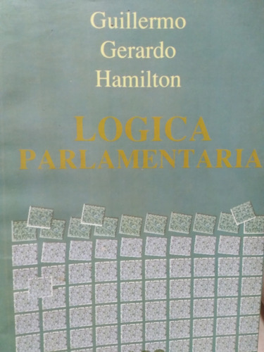 Lógica Parlamentaria Guillermo Gerardo Hamilton +*