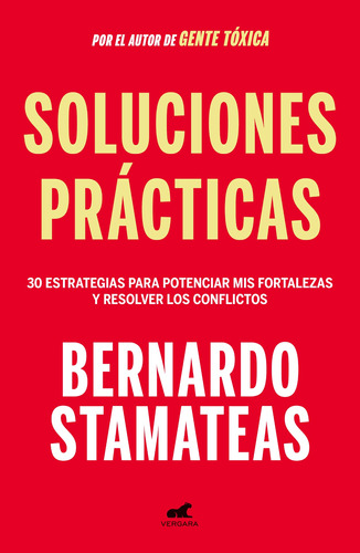 Soluciones Prácticas: 30 estrategias para potenciar mis fortalezas y resolver los conflictos, de Stamateas, Bernardo. Serie Libro Práctico Editorial Vergara, tapa blanda en español, 2019