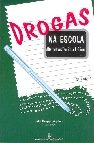 Drogas na escola: alternativas teóricas e práticas, de Aquino, Julio Groppa. Editora Summus Editorial Ltda., capa mole em português, 1998