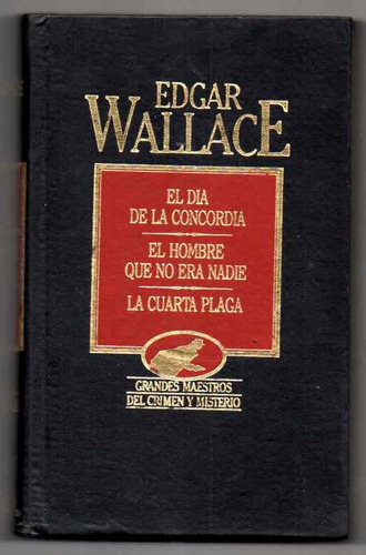 El Dia De La Concordia Y Otros - Edgar Wallace 