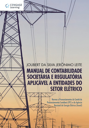 Manual de contabilidade societária e regulatória aplicável a entidades do setor elétrico: rmas e pronunciamentos do comitê de pronunciamentos contábeis (cpc) e da agência nacional de energia elétrica, de Leite, Joubert. Editorial Cengage Learning Edições Ltda., capa mole em português, 2012