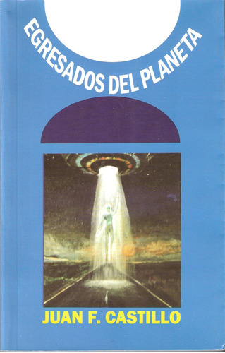 Egresados Del Planeta - Juan F. Castillo.-