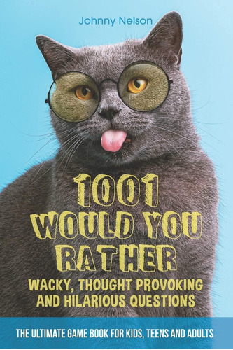 Libro: 1001 Would You Rather Wacky, Thought Provoking And