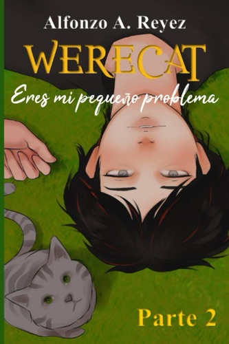 Libro: Werecat: Eres Mi Pequeño Problema - Parte 2 (spanish 