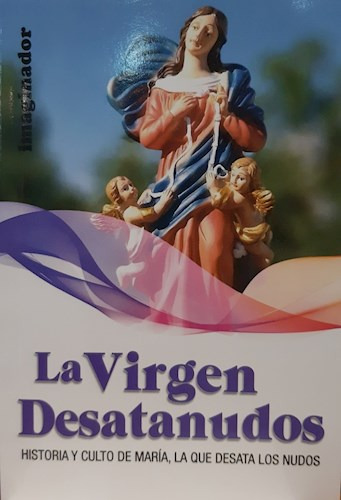 Libro La Virgen Desatanudos (2da Edicion) De Elsa Felder