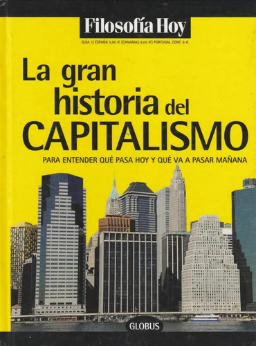La Gran Historia Del Capitalismo Globus Filosofia Hoy 2015