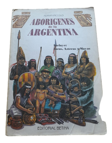 Aborígenes De La Argentina - Adrian Piccolo 