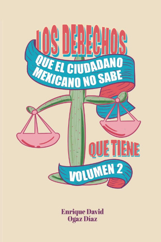 Libro: Los Derechos Que El Ciudadano Mexicano No Sabe Que Ti