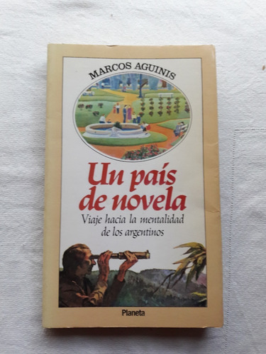 Un Pais De Novela - Marcos Aguinis - Planeta 1988