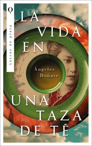 Libro: La Vida En Una Taza De Té. Doñate, Ángeles. Plata