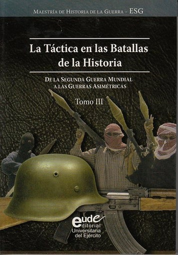 La Táctica En Las Batallas De La Historia Tomo 3 - De La Seg