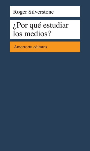 ¿por Que Estudiar Los Medios? - Roger Silverstone