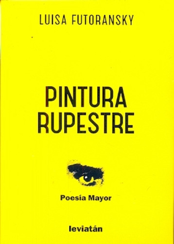 Pintura Rupestre, De Luisa Futoransky. Editorial Leviatán, Tapa Blanda En Español